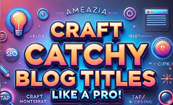 Craft Catchy Blog Titles